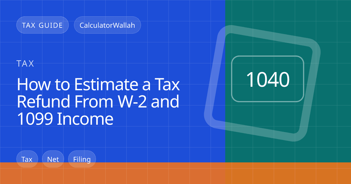 Estimate a Refund From W-2 and 1099 Income feature image
