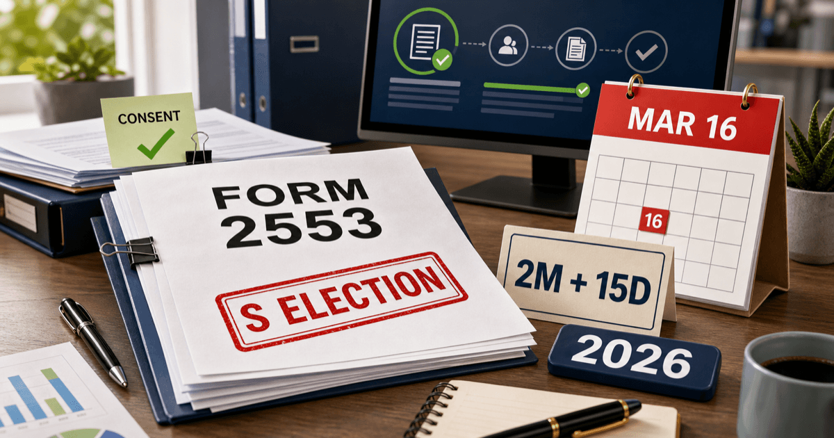 Form 2553 Deadline 2026: S Corporation Election Due Date, Late Election Relief, and Filing Checklist feature image