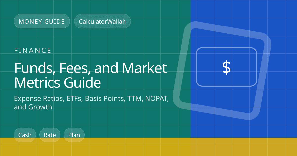 Funds, Fees, and Market Metrics Guide: Expense Ratios, ETFs, Basis Points, TTM, NOPAT, and Growth feature image