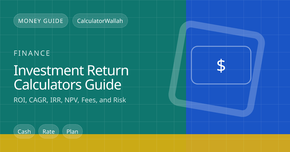Investment Return Calculators Guide: ROI, CAGR, IRR, NPV, Fees, and Risk feature image