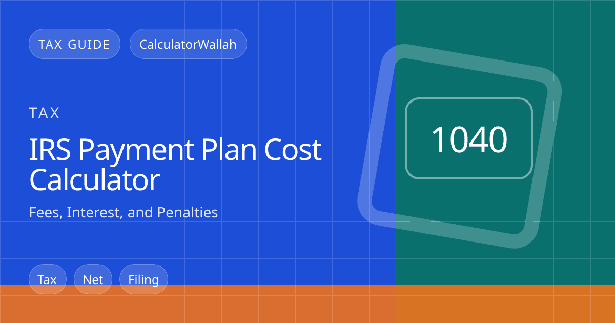IRS Payment Plan Cost Calculator: Fees, Interest, and Penalties feature image