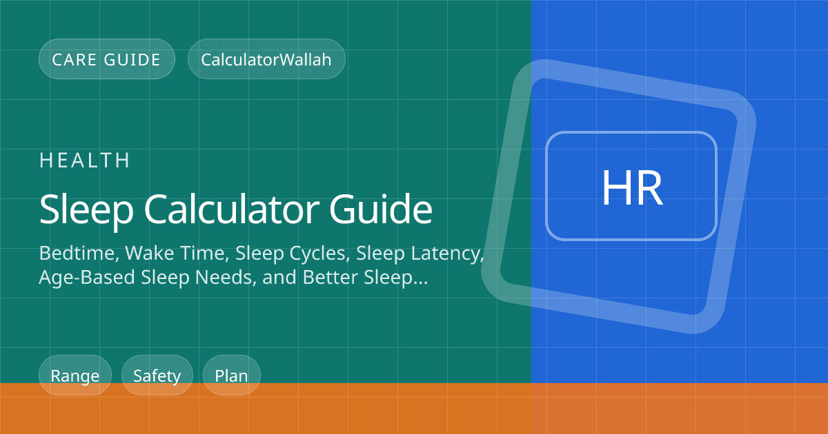 Sleep Calculator Guide: Bedtime, Wake Time, Sleep Cycles, Sleep Latency, Age-Based Sleep Needs, and Better Sleep Planning feature image