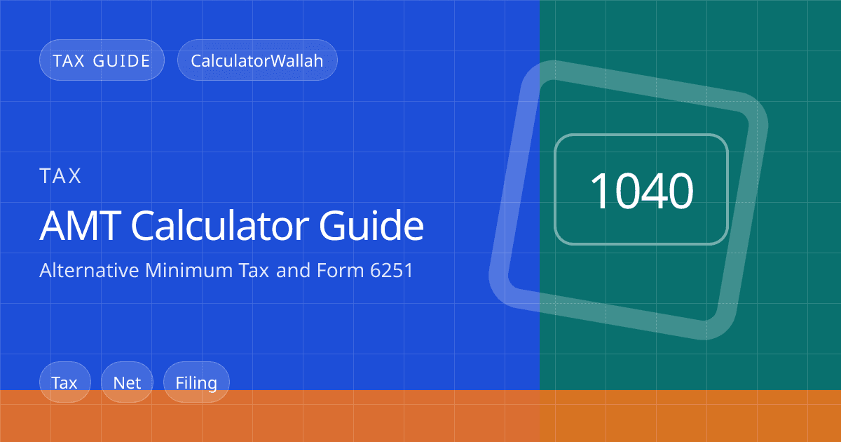 AMT Calculator Guide: Alternative Minimum Tax and Form 6251 feature image